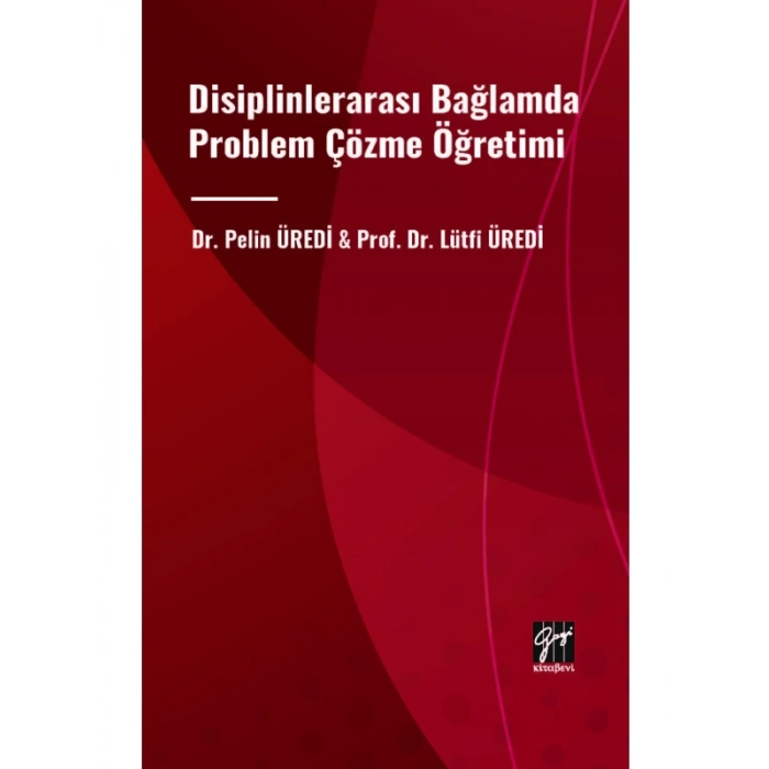 Disiplinlerarası Bağlamda Problem Çözme Öğretimi - Dr. Pelin ÜREDİ & Prof. Dr. Lütfi ÜREDİ