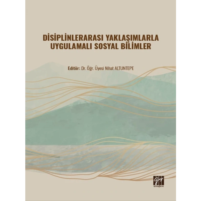Disiplinlerarası Yaklaşımlarla Uygulamalı Sosyal Bilimler - Dr. Öğr. Üyesi Nihat ALTUNTEPE