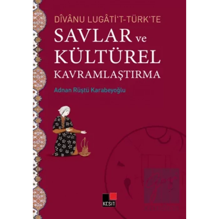 Divanu Lugatit-Türkte Savlar ve Kültürel Kavramlaştırma