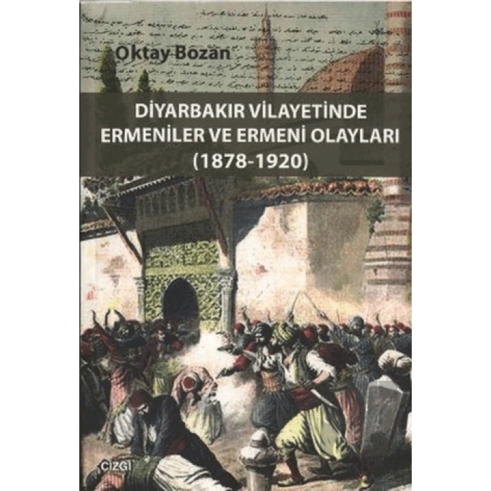 Diyarbakır Vilayetinde Ermeniler ve Ermeni Olayları (1878-1920)