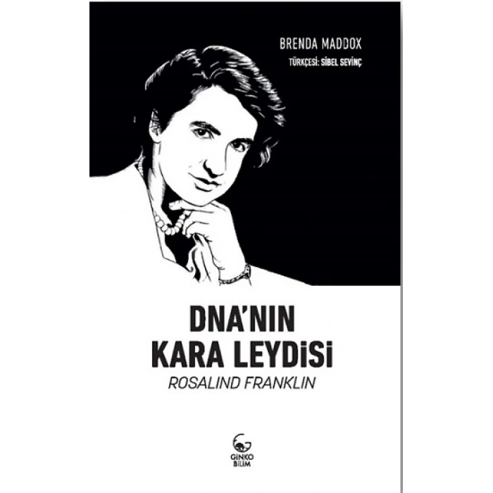 DNAnın Kara Leydisi: Rosalind Franklin