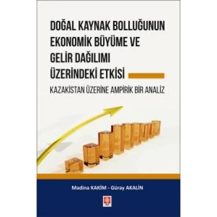 Doğal Kaynak Bolluğunun Ekonomik Büyüme ve Gelir Dağılımı Üzerindeki Etkisi Madina Kakim