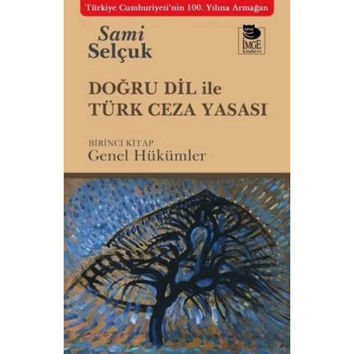 Doğru Dil ile Türk Ceza Yasası ;Birinci Kitap: Genel Hükümler
