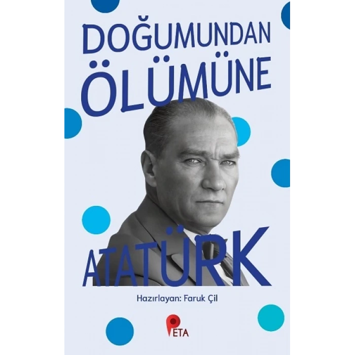 Doğumundan Ölümüne Atatürk