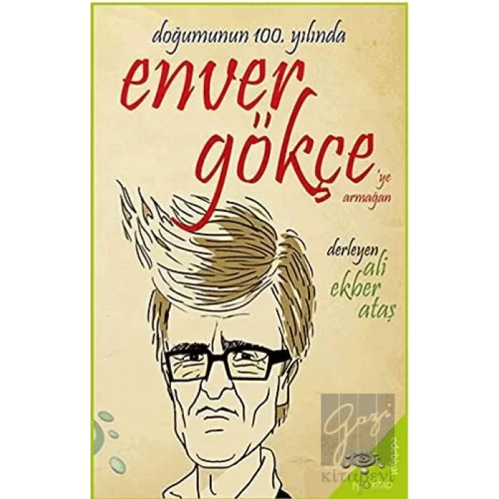 Doğumunun 100. Yılında Enver Gökçe’ye Armağan