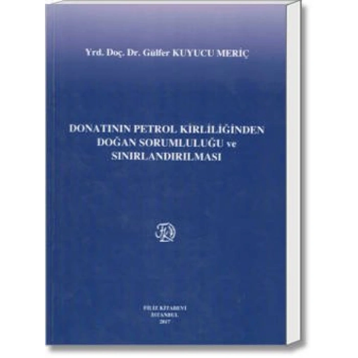 Donatanın Petrol Kirliliğinden Doğan Sorumluluğu Ve Sınırlandırılması - Gülfer Kuyucu Meriç