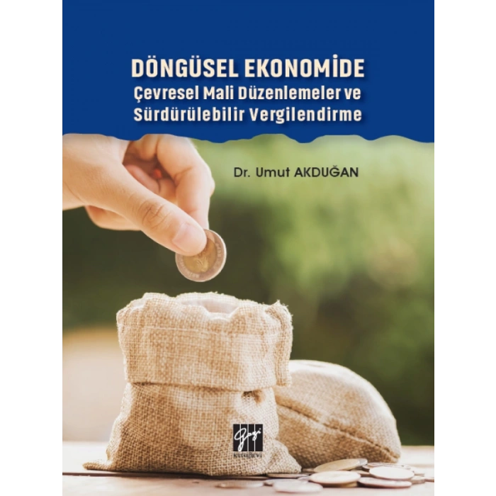 Döngüsel Ekonomide Çevresel Mali Düzenlemeler ve Sürdürülebilir Vergilendirme - Dr. Umut Akduğan