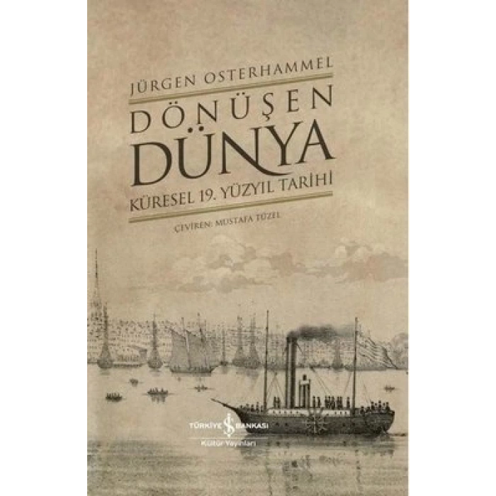 Dönüşen Dünya – Küresel 19. Yüzyıl Tarihi (Ciltli)