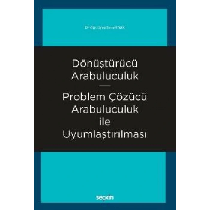 Dönüştürücü Arabuluculuk – Problem Çözücü Arabuluculuk ile Uyumlaştırılması