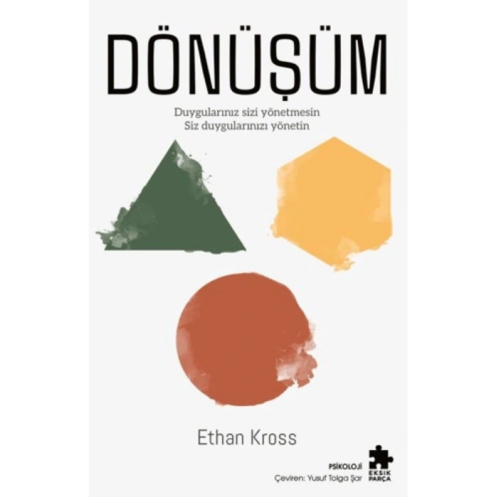 Dönüşüm - Duygularınız Sizi Yönetmesin Siz Duygularınızı Yönetin