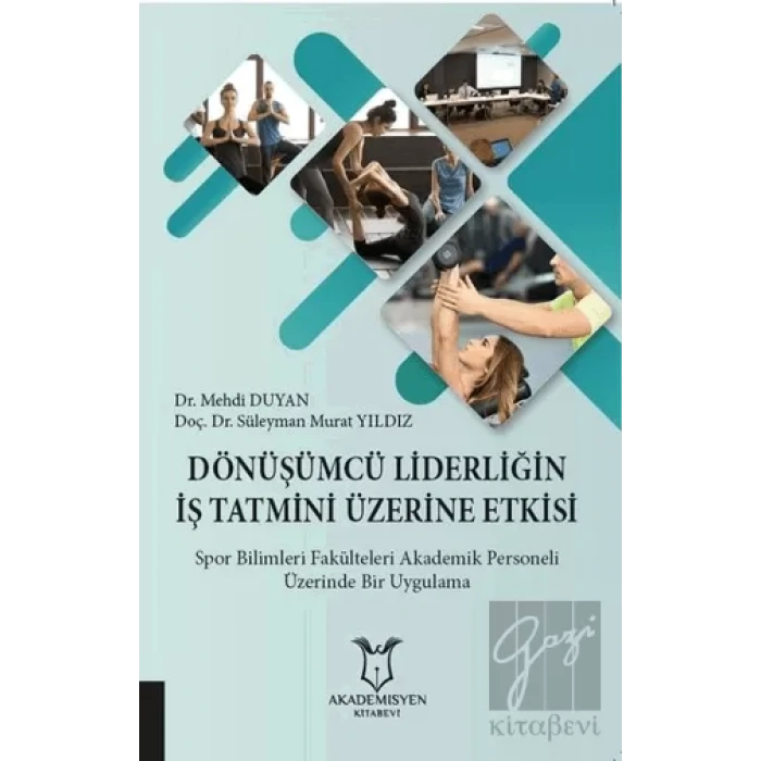 Dönüşümcü Liderliğin İş Tatmini Üzerine Etkisi