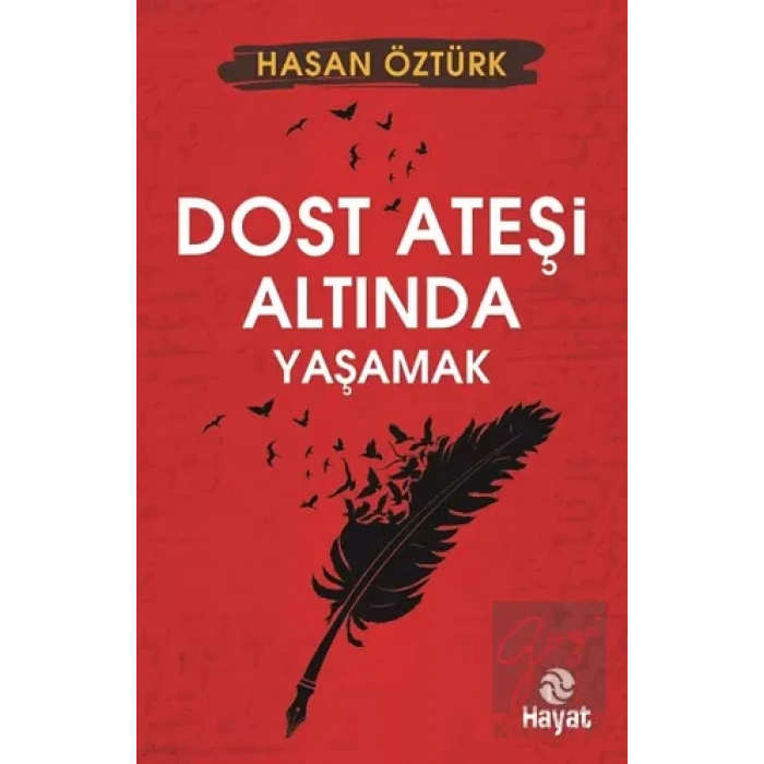 Dost Ateşi Altında Yaşamak