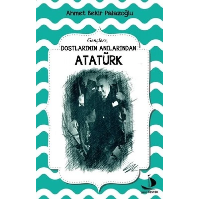 DOSTLARININ ANILARINDAN ATATÜRK