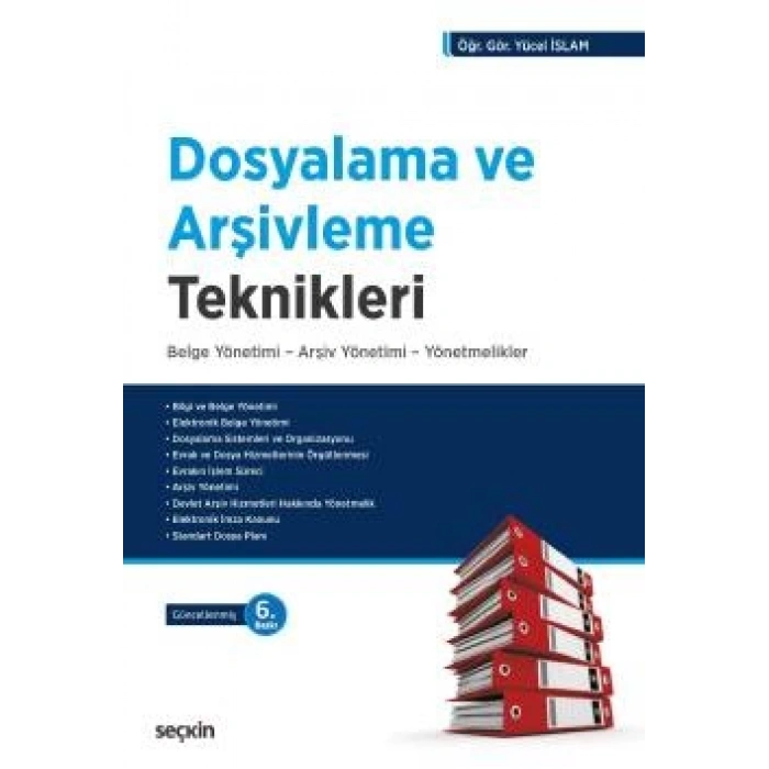 Dosyalama ve Arşivleme Teknikleri Belge Yönetimi – Arşiv Yönetimi – Yönetmelikler