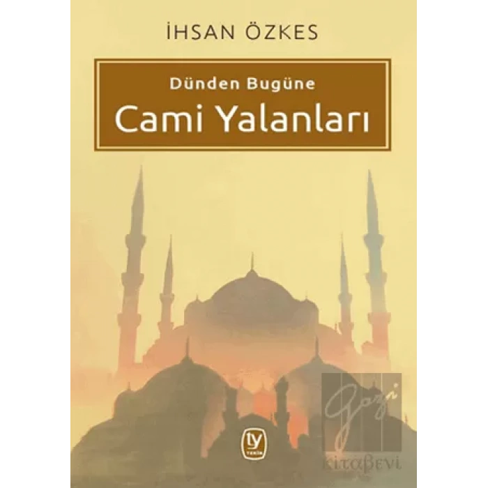 Dünden Bugüne Cami Yalanları