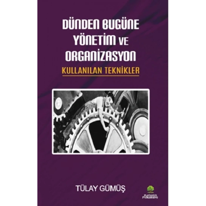 Dünden Bugüne Yönetim ve Organizasyon & Kullanılan Teknikler