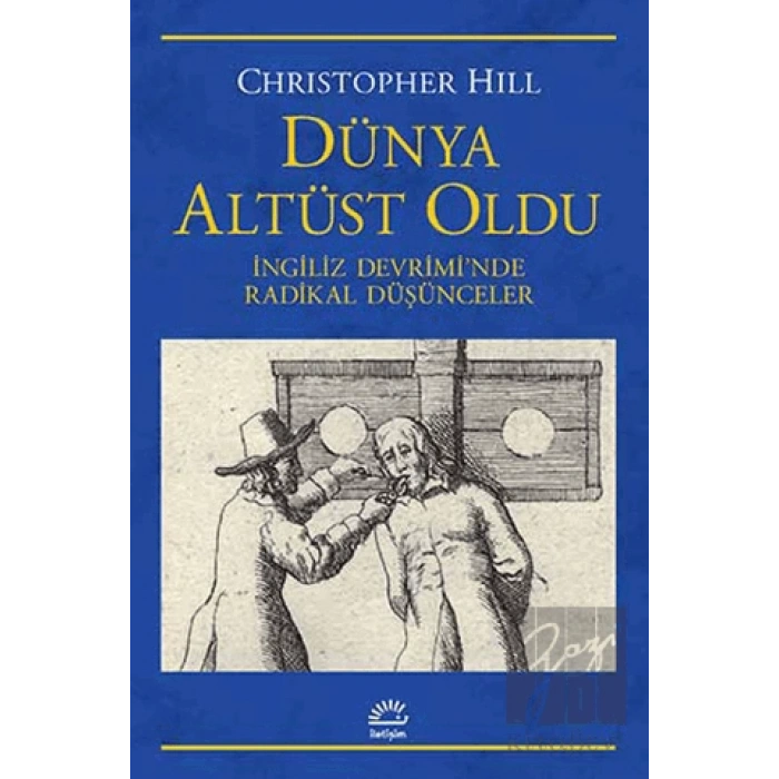 Dünya Altüst Oldu: İngiliz Devriminde Radikal Düşünceler