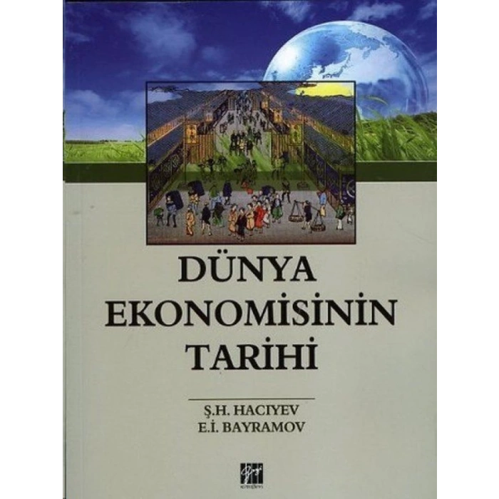 Dünya Ekonomisinin Tarihi  - Ş. H. Hacıyev - E. İ. Bayramov