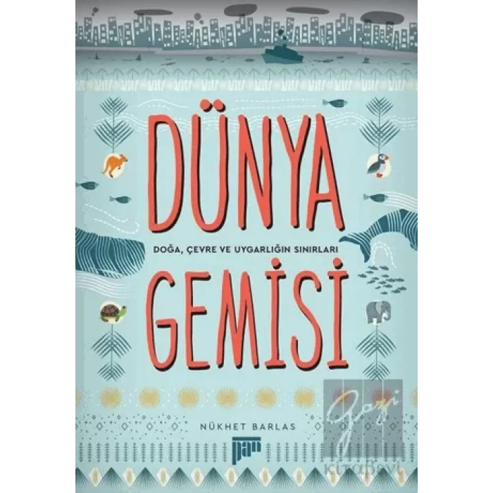 Dünya Gemisi - Doğa, Çevre ve Uygarlığın Sınırları