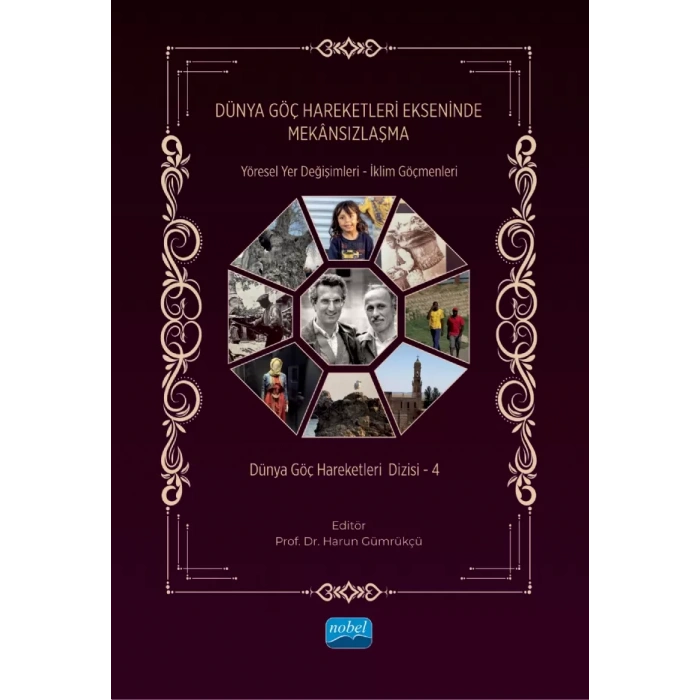 DÜNYA GÖÇ HAREKETLERİ EKSENİNDE MEKÂNSIZLAŞMA – Yöresel Yer Değişimleri – İklim Göçmenleri Dünya Göç Hareketleri Dizisi – 4