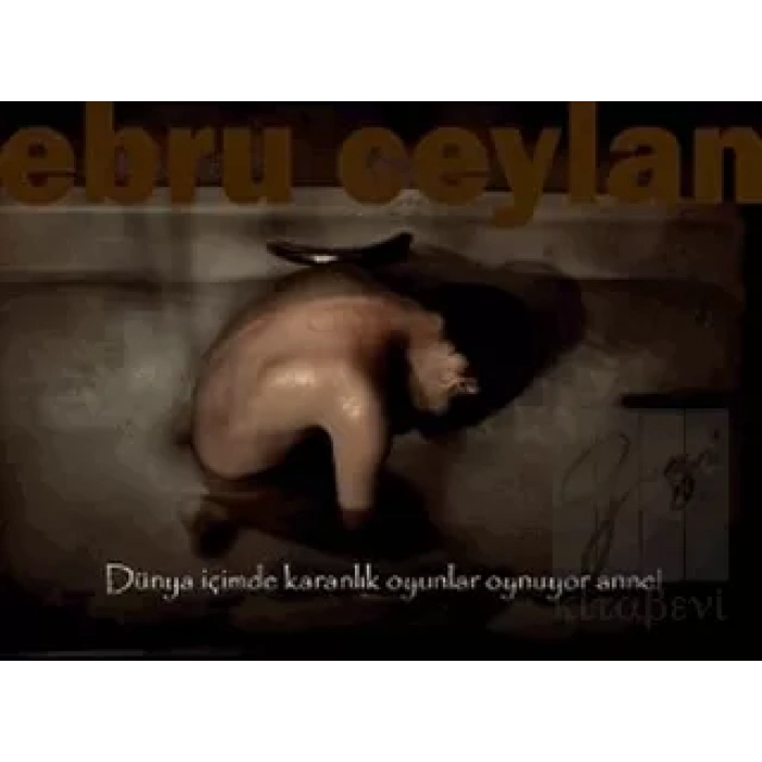 Dünya İçimde Karanlık Oyunlar Oynuyor Anne!