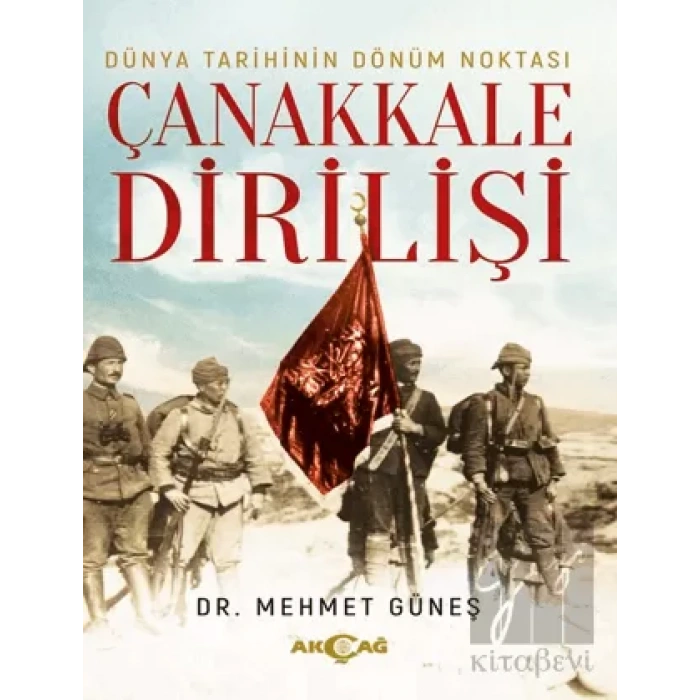 Dünya Tarihinin Dönüm Noktası Çanakkale Dirilişi