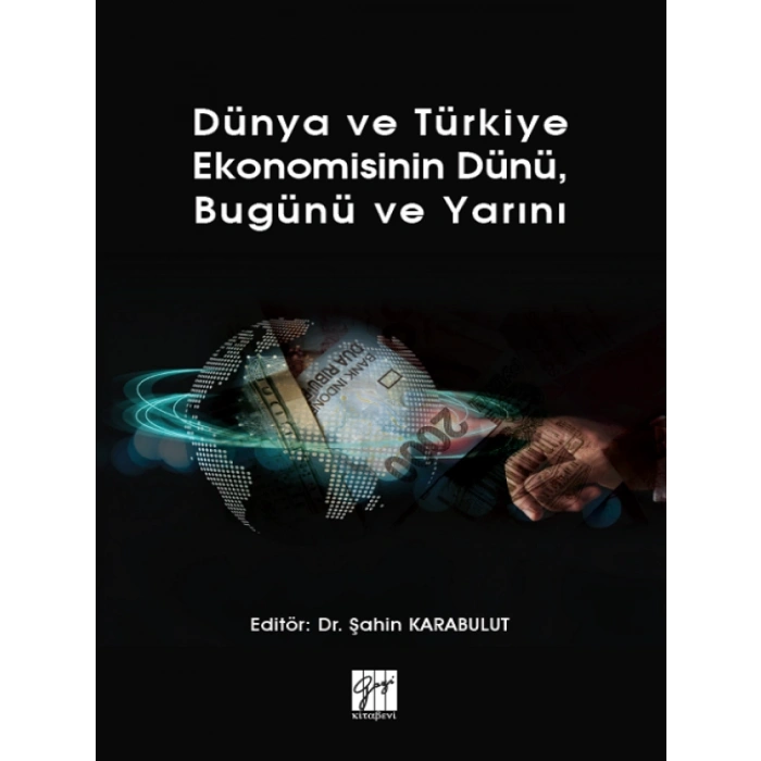 Dünya ve Türkiye Ekonomisinin Dünü, Bugünü ve Yarını - Dr. Şahin Karabulut