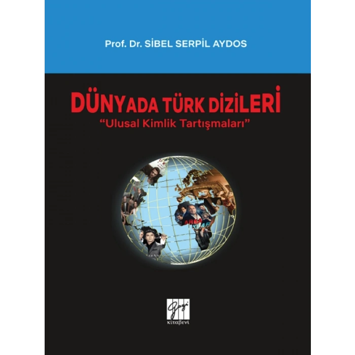 Dünyada Türk Dizileri - Ulusal Kimlik Tartışmaları - Prof. Dr. Sibel Serpil Aydos