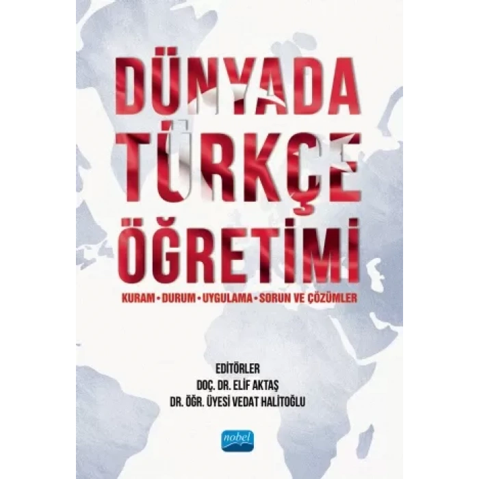 Dünyada Türkçe Öğretimi (Kuram, Durum, Uygulama, Sorun ve Çözümler)