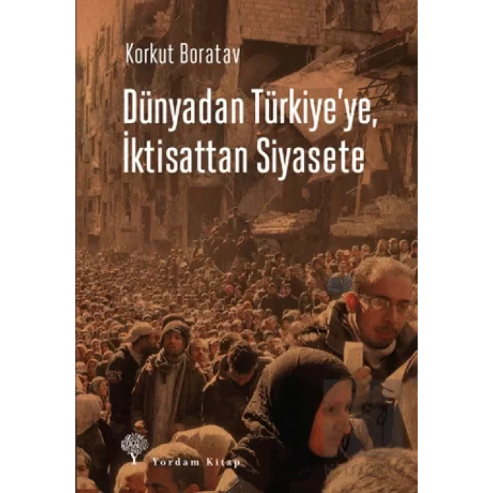 Dünyadan Türkiyeye, İktisattan Siyasete