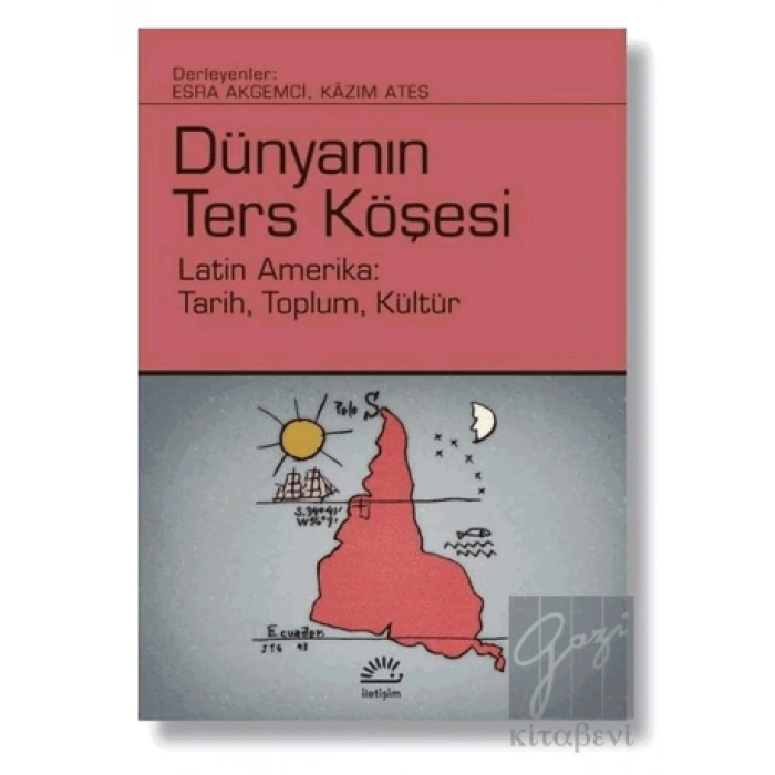 Dünyanın Ters Köşesi: Latin Amerika Tarih, Toplum, Kültür
