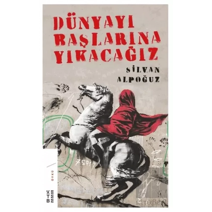 Dünyayı Başlarına Yıkacağız