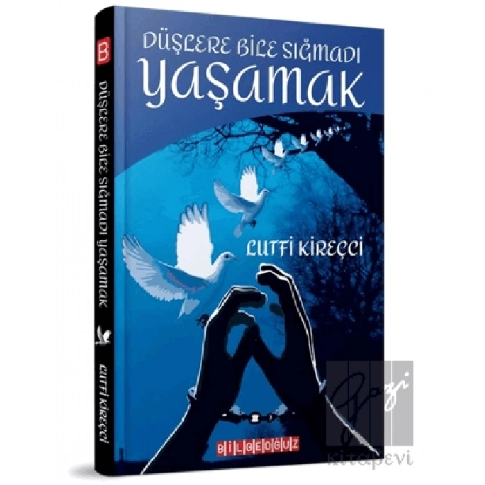 Düşlere Bile Sığmadı Yaşamak