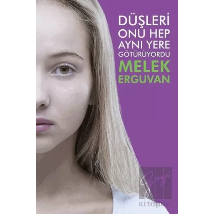 Düşleri Onu Hep Aynı Yere Götürüyordu