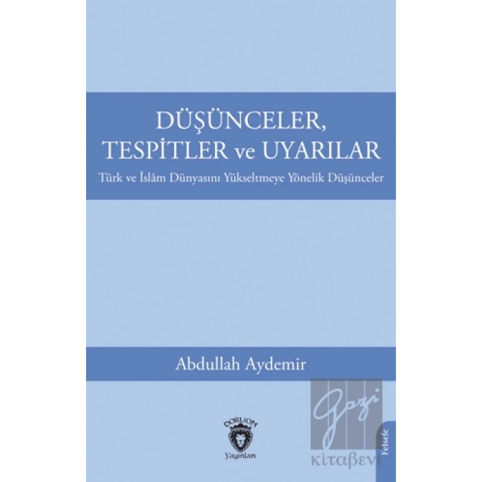 Düşünceler, Tespitler ve Uyarılar - Türk ve İslam Dünyasını Yükseltmeye Yönelik Düşünceler