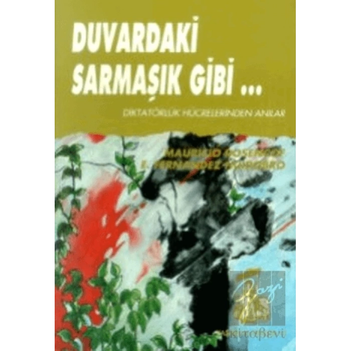 Duvardaki Sarmaşık Gibi Diktatörlük Hücrelerinden Anılar