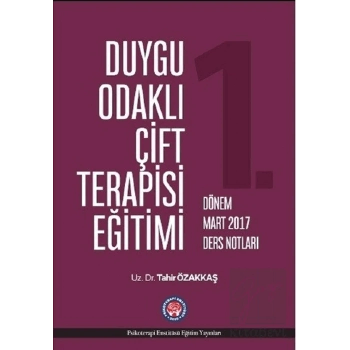 Duygu Odaklı Çift Terapisi Eğitimi 1. Dönem Mart 2017 Ders Notları