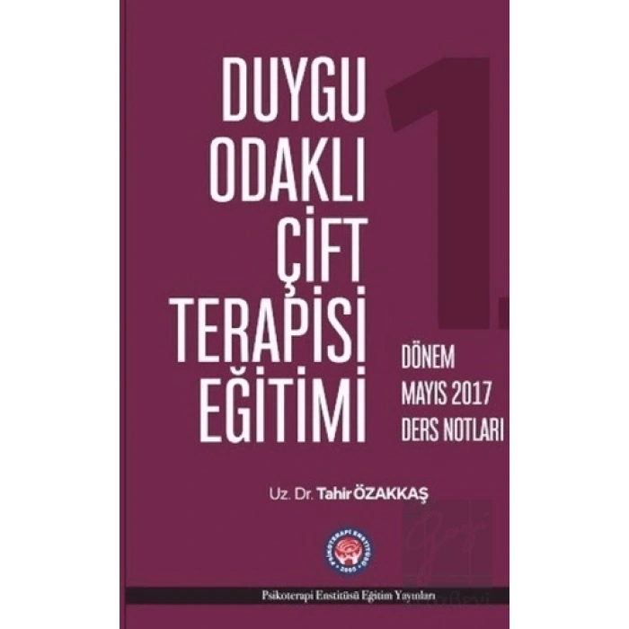 Duygu Odaklı Çift Terapisi Eğitimi - 1. Dönem Mayıs 2017 Ders Notları