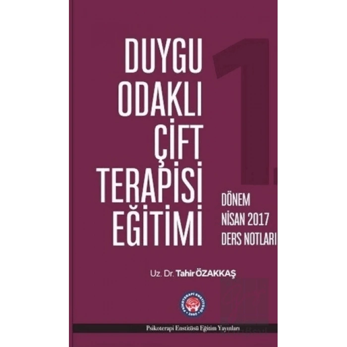 Duygu Odaklı Çift Terapisi Eğitimi - 1. Dönem Nisan 2017 Ders Notları