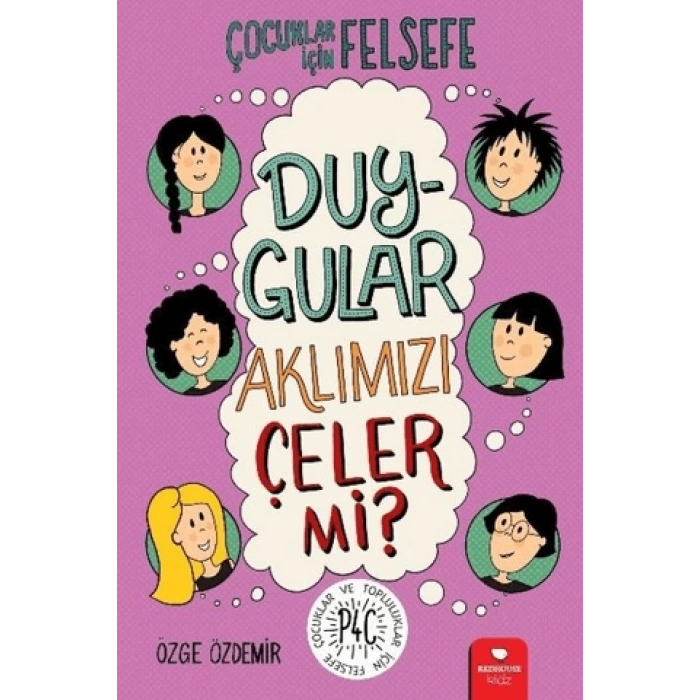 Duygular Aklımızı Çeler mi? - Çocuklar İçin Felsefe