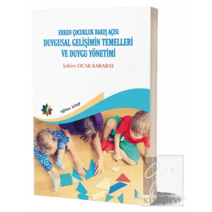 Duygusal Gelişimin Temelleri ve Duygu Yönetimi: Erken Çocukluk Bakış Açısı