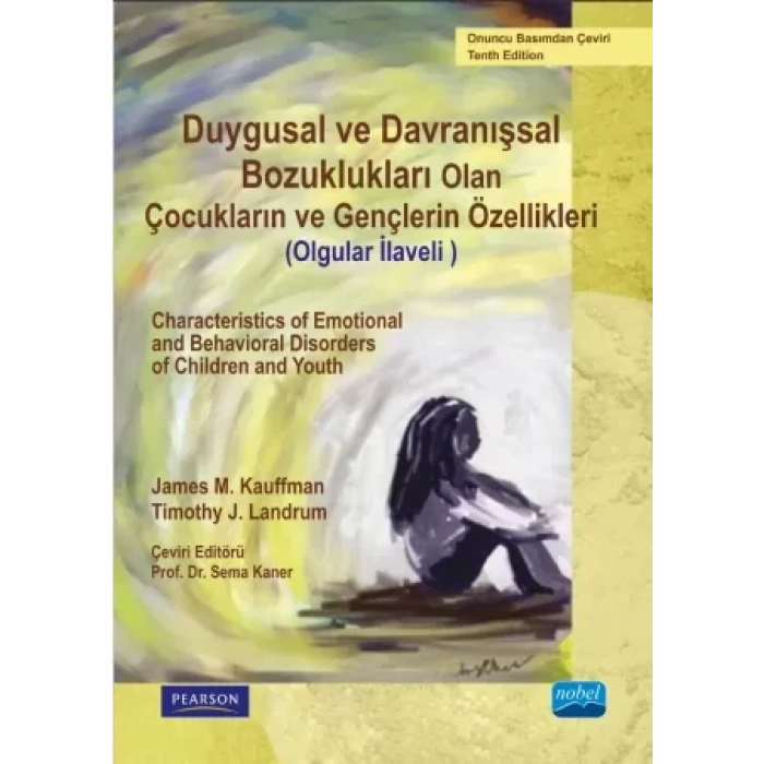 DUYGUSAL VE DAVRANIŞSAL BOZUKLUĞU OLAN ÇOCUKLARIN VE GENÇLERİN ÖZELLİKLERİ (OLGULAR İLAVELİ) - Characteristics of Emotional and Behavioral Disorders of Children and Youth