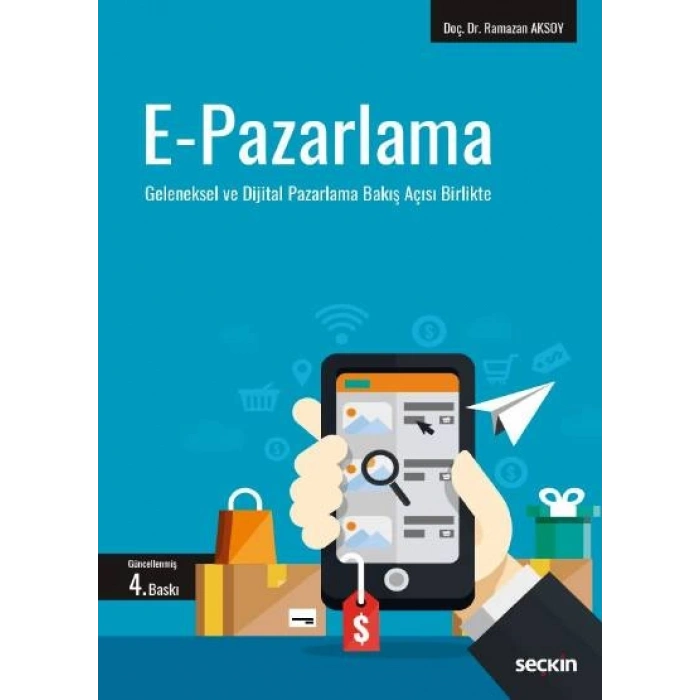 E–Pazarlama Geleneksel ve Dijital Pazarlama Bakış Açısı Birlikte