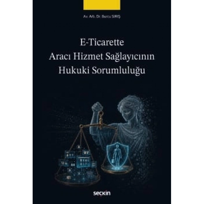 E–Ticarette Aracı Hizmet Sağlayıcının<br />Hukuki Sorumluluğu