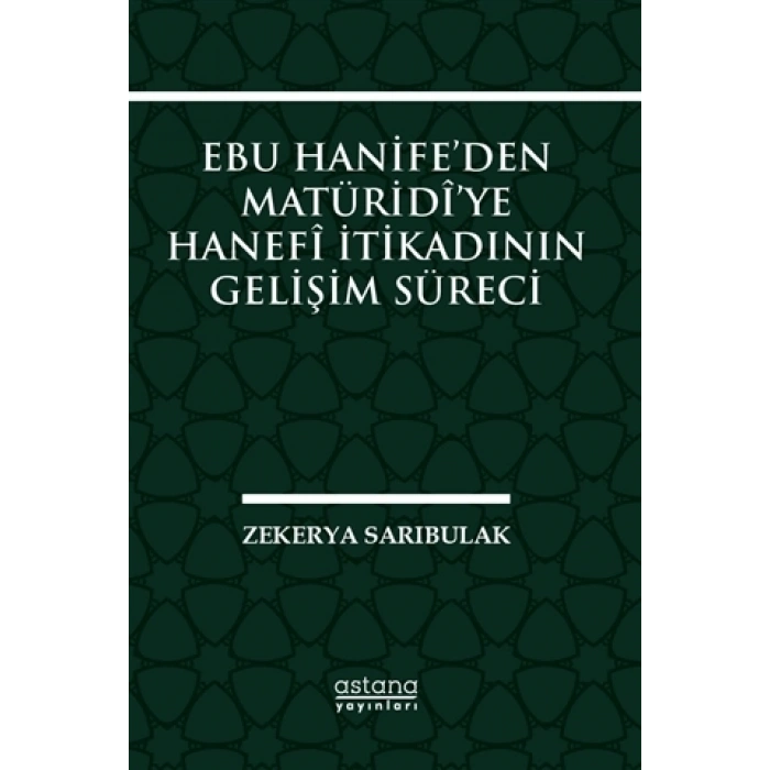 Ebu Hanife’den Matüridi’ye Hanefi İtikadının Gelişim Süreci