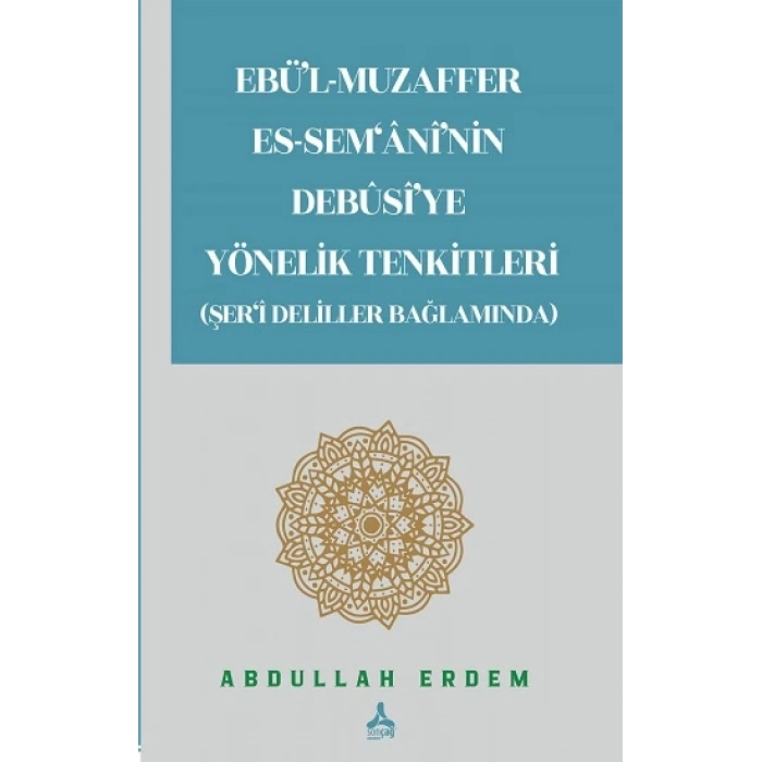 Ebül-Muzaffer Es-Semaninin Debusiye Yönelik Tenkitleri (Şeri Deliller Bağlamında)