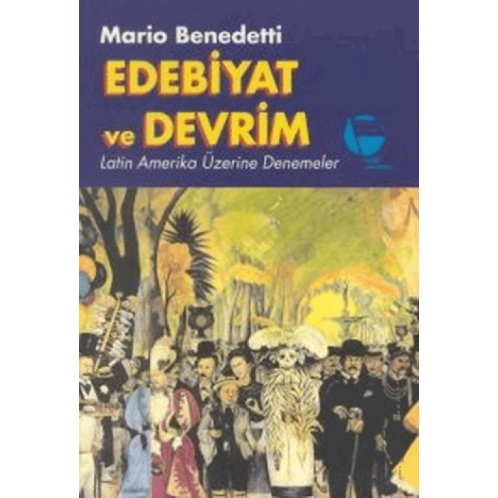 Edebiyat ve Devrim Latin Amerika Üzerine Denemeler
