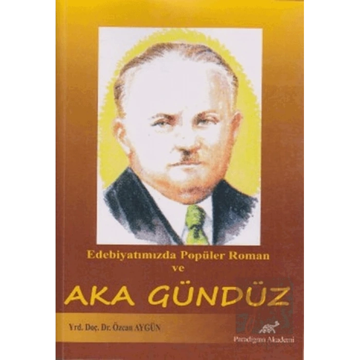 Edebiyatımızda Popüler Roman ve Aka Gündüz