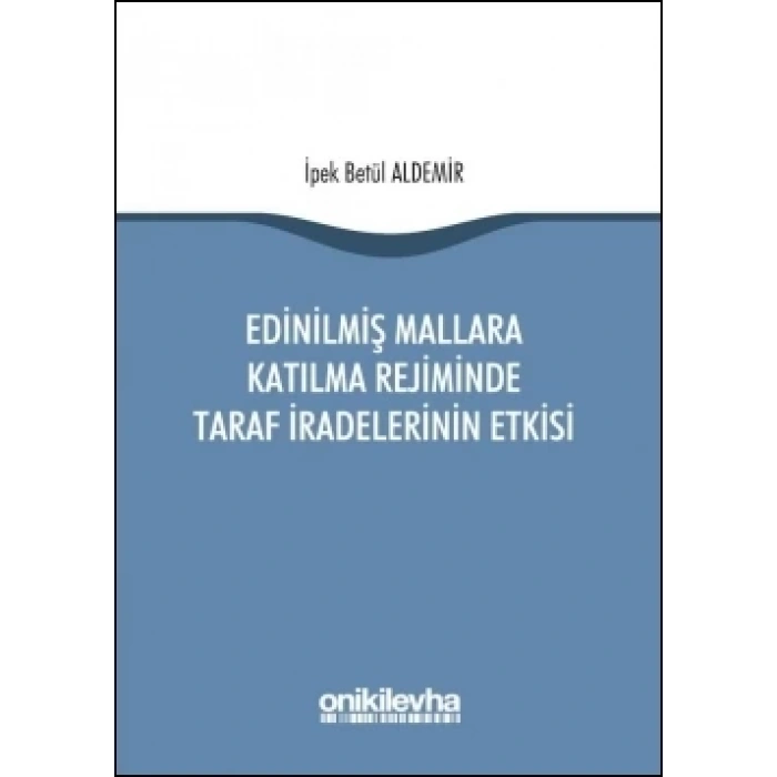Edinilmiş Mallara Katılma Rejiminde Taraf İradelerinin Etkisi