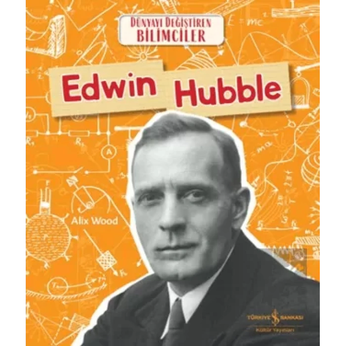 Edwin Hubble - Dünyayı Değiştiren Bilimciler